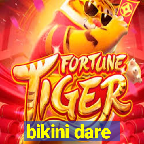 bikini dare